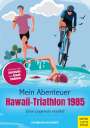 Hermann Aschwer: Mein Abenteuer Hawaii-Triathlon 1985, Buch