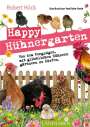 Robert Höck: Happy Hühnergarten . Das zweite Buch zur YouTube-Serie "Happy Huhn", Buch