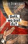 Eugen Drewermann: Gott, wo bist du?, Buch