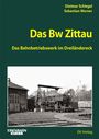 Dietmar Schlegel: Das Bw Zittau, Buch