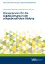 Johanna Telieps: Kompetenzen für die Digitalisierung in der pflegeberuflichen Bildung, Buch