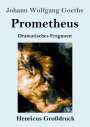 Johann Wolfgang von Goethe: Prometheus (Großdruck), Buch