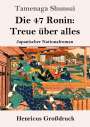 Tamenaga Shunsui: Die 47 Ronin: Treue über alles (Großdruck), Buch