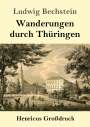 Ludwig Bechstein: Wanderungen durch Thüringen (Großdruck), Buch