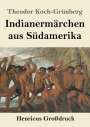 Theodor Koch-Grünberg: Indianermärchen aus Südamerika (Großdruck), Buch
