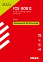 : STARK Abiturprüfung FOS/BOS Bayern 2025 - Mathematik Nichttechnik 12. Klasse, Buch,Div.
