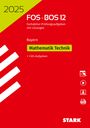 : STARK Abiturprüfung FOS/BOS Bayern 2025 - Mathematik Technik 12. Klasse, Buch,Div.