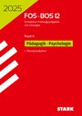 : STARK Abiturprüfung FOS/BOS Bayern 2025 - Pädagogik/Psychologie 12. Klasse, Buch