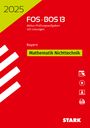 : STARK Abiturprüfung FOS/BOS Bayern 2025 - Mathematik Nichttechnik 13. Klasse, Buch,Div.