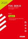 : STARK Abiturprüfung FOS/BOS Bayern 2025 - Englisch 13. Klasse, Buch,Div.