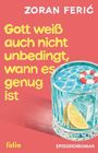 Text: "Zoran Ferić", "Gott weiß auch nicht unbedingt, wann es genug ist", "folio", "Episodenroman". Illustration: Ein Glas Wasser mit Zitrone und kleinem Rettungsring.