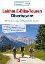 Wilfried Bahnmüller: Leichte E-Bike-Touren Oberbayern, Buch