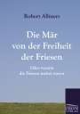 Robert Allmers: Die Mär von der Freiheit der Friesen, Buch