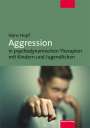 Hans Hopf: Aggression in psychodynamischen Therapien mit Kindern und Jugendlichen, Buch