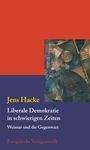 Jens Hacke: Liberale Demokratie in schwierigen Zeiten, Buch