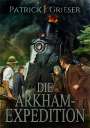 Patrick J. Grieser: Die Arkham-Expedition, Buch