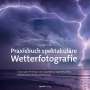 Gijs de Reijke: Praxisbuch spektakuläre Wetterfotografie, Buch