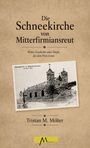 Der Text lautet: "Die Schneekirche von Mitterfirmiansreut" und "Tristan M. Mölter." Darunter ein historisches Foto einer Schneekirche.