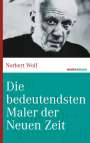 Norbert Wolf: Die bedeutendsten Maler der Neuen Zeit, Buch