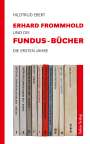 Hildtrud Ebert: Erhard Frommhold und die Fundus-Bücher, Buch