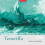 Alexander von Humboldt: Mit Alexander von Humboldt nach Teneriffa, CD