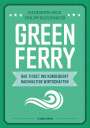 Katharina Beck: Green Ferry - Das Ticket ins konsequent nachhaltige Wirtschaften, Buch