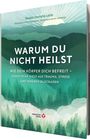 Rasika Danielle Lella: Warum Du Nicht Heilst - Wie Dein Körper Dich Befreit, Buch