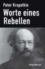 Peter Kropotkin: Worte eines Rebellen, Buch