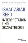 Isaac Ariail Reed: Interpretation und Sozialtheorie, Buch