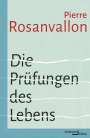 Pierre Rosanvallon: Die Prüfungen des Lebens, Buch