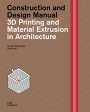Kostas Grigoriadis: 3D Printing and Material Extrusion in Architecture, Buch