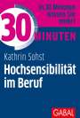 Kathrin Sohst: 30 Minuten Hochsensibilität im Beruf, Buch