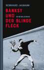 Bernhard Jaumann: Banksy und der blinde Fleck, Buch