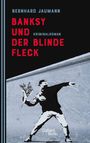 "BERNHARD JAUMANN BANKSY UND DER BLINDE FLECK KRIMINALROMAN Galiani Berlin"; Illustration: Person wirft Blumen.