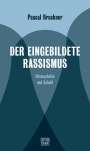 Pascal Bruckner: Der eingebildete Rassismus, Buch