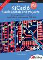 Peter Dalmaris: KiCad 6 Like A Pro - Fundamentals and Projects, Buch