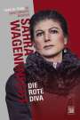 Hans M. Feher: Sahra Wagenknecht. Die rote Diva, Buch