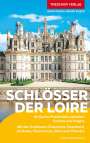 Heike Bentheimer: TRESCHER Reiseführer Schlösser der Loire, Buch
