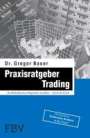 Gregor Bauer: Praxisratgeber Trading, Buch