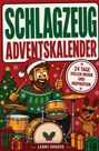 SCHLAGZEUG ADVENTSKALENDER. 24 TAGE VOLLER MUSIK UND INSPIRATION. LENNY GROOVE. Illustration eines Mannes am Schlagzeug.