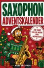 Oben steht: "Saxophon Adventskalender". Ein Mann in Weihnachtskleidung spielt Saxophon. Ein Rentier hält Glocken.