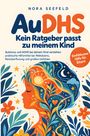 Text: "AuDHS Kein Ratgeber passt zu meinem Kind. Einfühlsame Hilfe für Eltern." Illustration: Profil eines Kindes mit bunten Blumen.