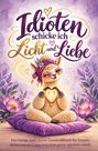 „Idioten schicke ich Licht und Liebe“. Ein meditierendes, lächelndes Lama mit Brille und Tuch, umgeben von Blumen.