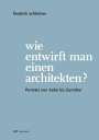 Friedrich Achleitner: Wie entwirft man einen Architekten?, Buch