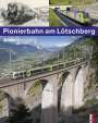 Stephan Appenzeller: Pionierbahn am Lötschberg, Buch