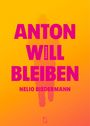Nelio Biedermann: Anton will bleiben, Buch