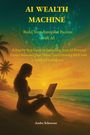 "AI Wealth Machine: Build Your Autopilot Income with AI" in großen gelben Buchstaben. Eine Frau mit Laptop am Strand bei Sonnenuntergang.