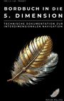 BORD­BUCH IN DIE 5. DIMENSION. Technische Doku­mentation. Detailreiche Federillustration mit goldenen Elementen.