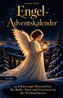 „Lunara Valen, Engel-Adventskalender.“ Ein Engel mit Flügeln hält eine Laterne in einer schneebedeckten Landschaft.