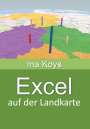 Koys Ina: Excel auf der Landkarte, Buch